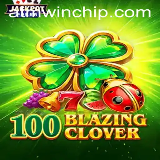 Unleashing the Thrills of 100BlazingClover: The Latest Sensation